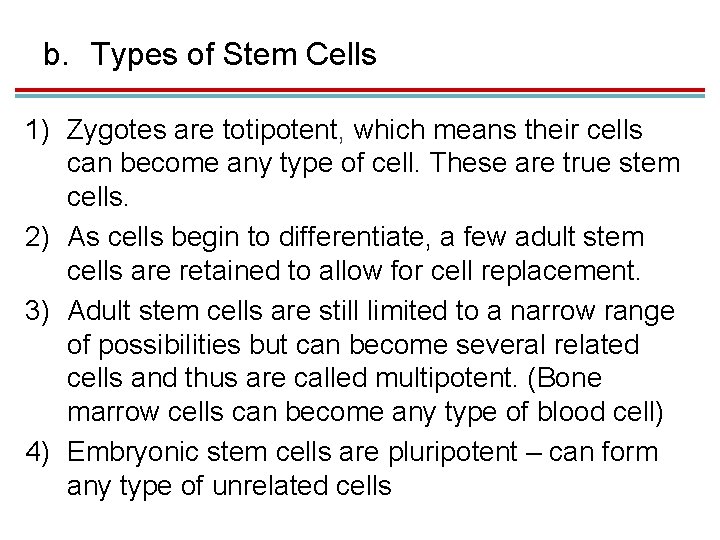 b. Types of Stem Cells 1) Zygotes are totipotent, which means their cells can