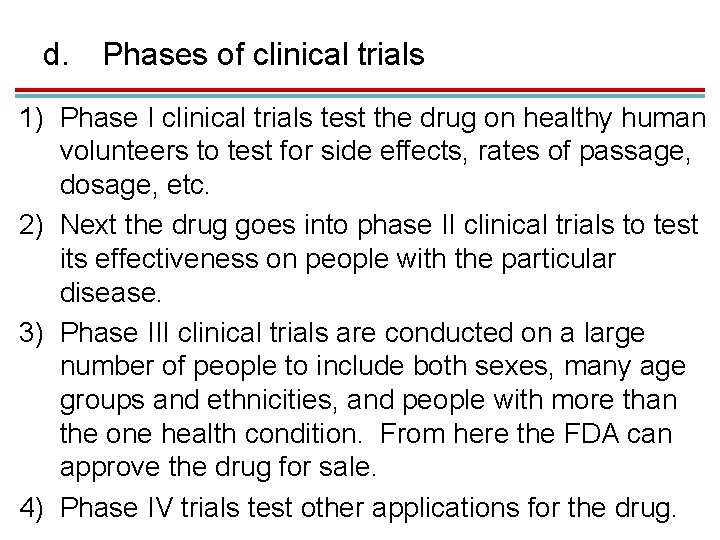 d. Phases of clinical trials 1) Phase I clinical trials test the drug on