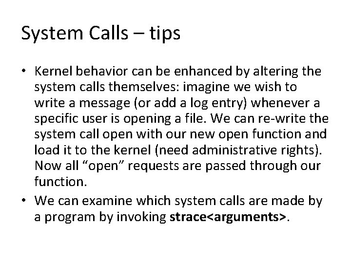 System Calls – tips • Kernel behavior can be enhanced by altering the system