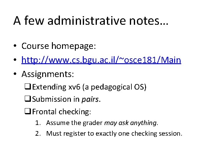 A few administrative notes… • Course homepage: • http: //www. cs. bgu. ac. il/~osce