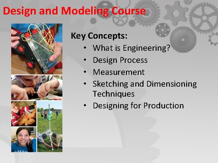 Design and Modeling Course Key Concepts: • What is Engineering? • Design Process •