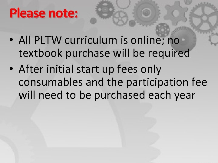 Please note: • All PLTW curriculum is online; no textbook purchase will be required