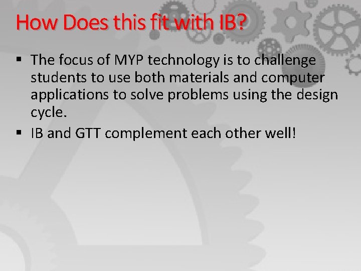 How Does this fit with IB? § The focus of MYP technology is to