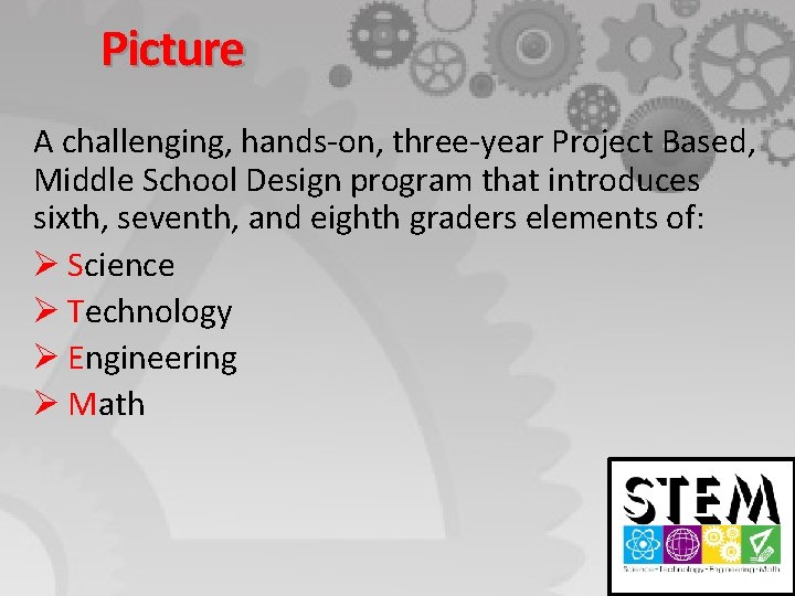 Picture A challenging, hands-on, three-year Project Based, Middle School Design program that introduces sixth,