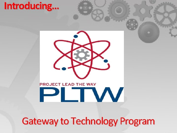 Introducing… Gateway to Technology Program 