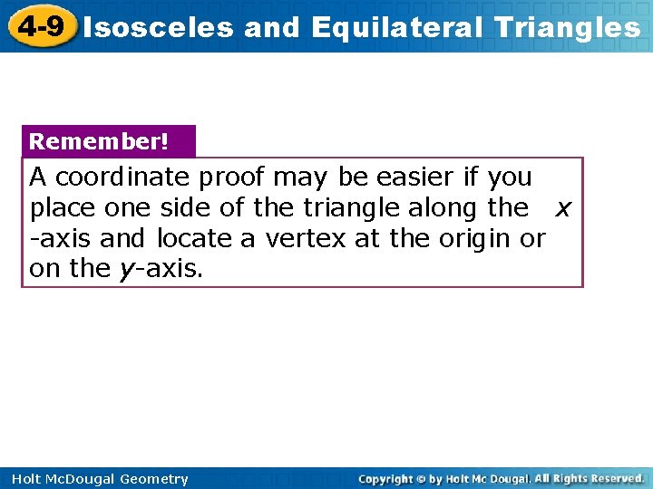 4 -9 Isosceles and Equilateral Triangles Remember! A coordinate proof may be easier if