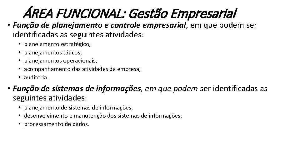 ÁREA FUNCIONAL: Gestão Empresarial • Função de planejamento e controle empresarial, em que podem