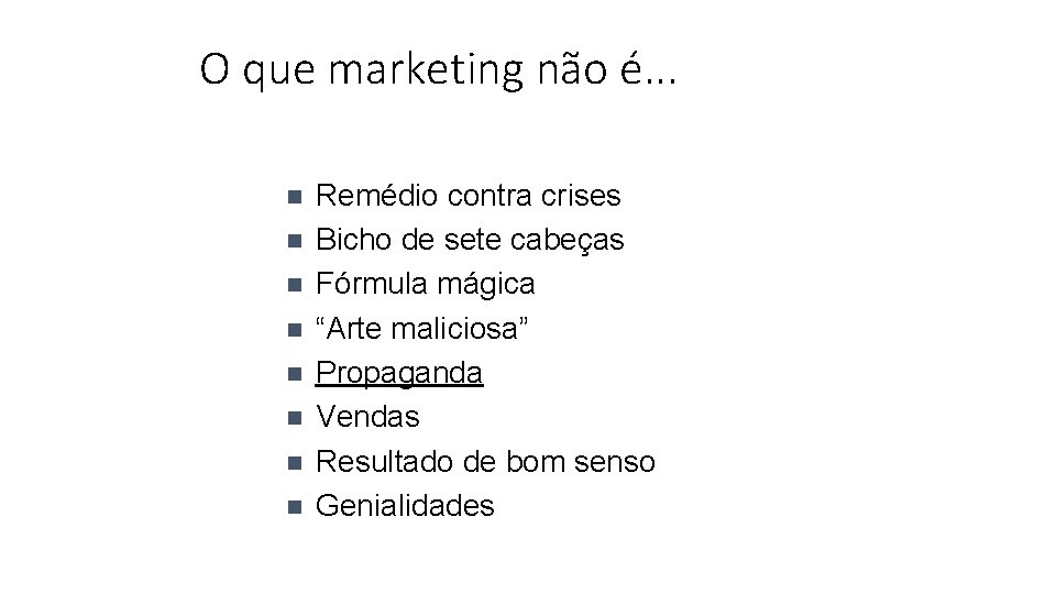 O que marketing não é. . . n n n n Remédio contra crises