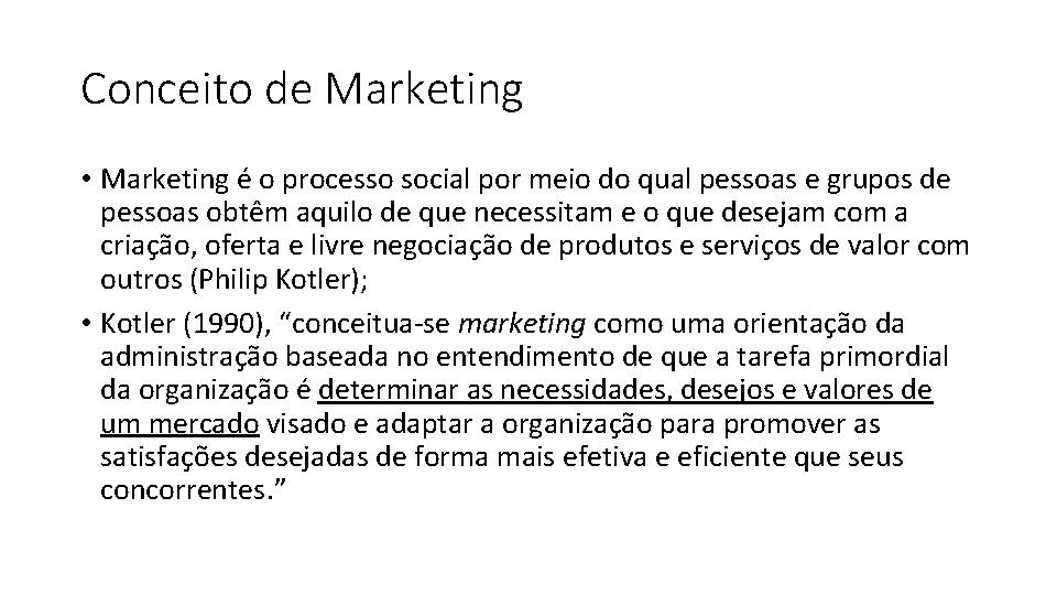 Conceito de Marketing • Marketing é o processo social por meio do qual pessoas
