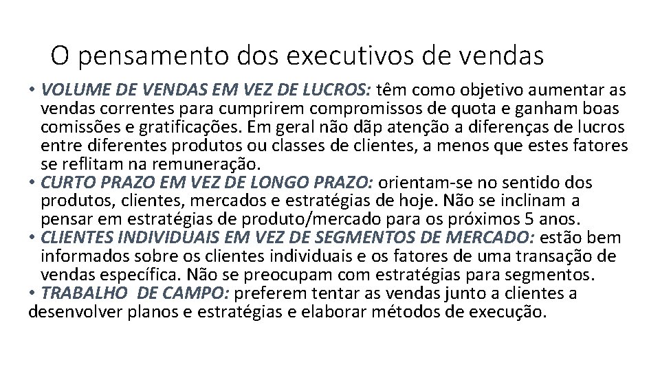 O pensamento dos executivos de vendas • VOLUME DE VENDAS EM VEZ DE LUCROS: