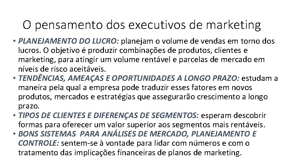 O pensamento dos executivos de marketing • PLANEJAMENTO DO LUCRO: planejam o volume de