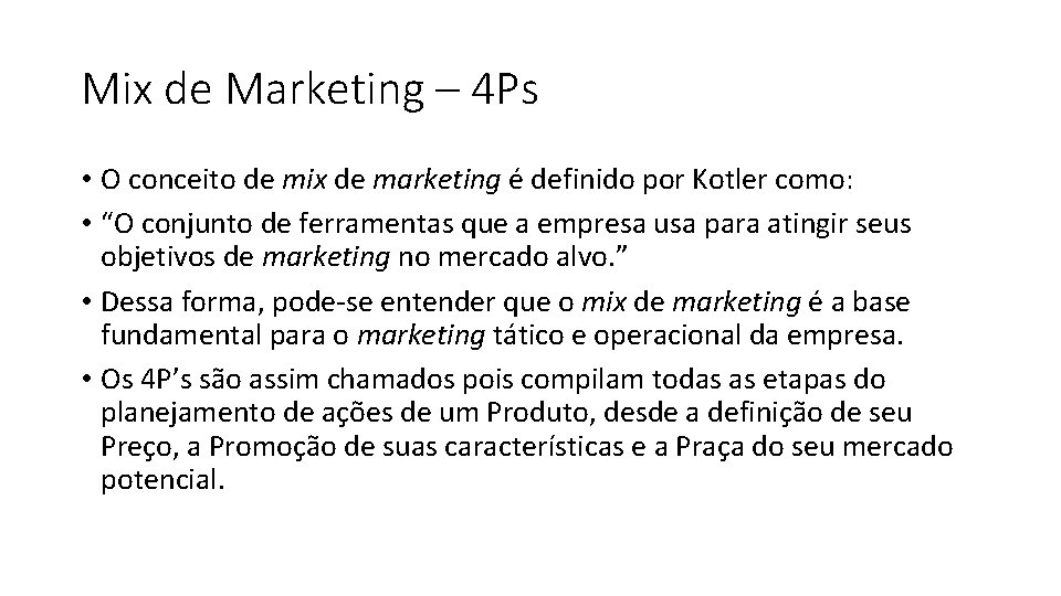 Mix de Marketing – 4 Ps • O conceito de mix de marketing é