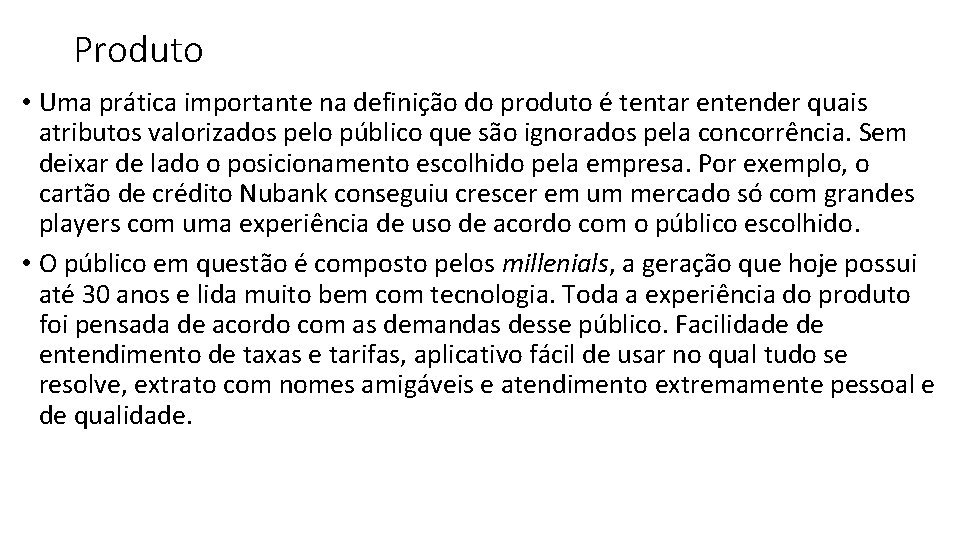 Produto • Uma prática importante na definição do produto é tentar entender quais atributos