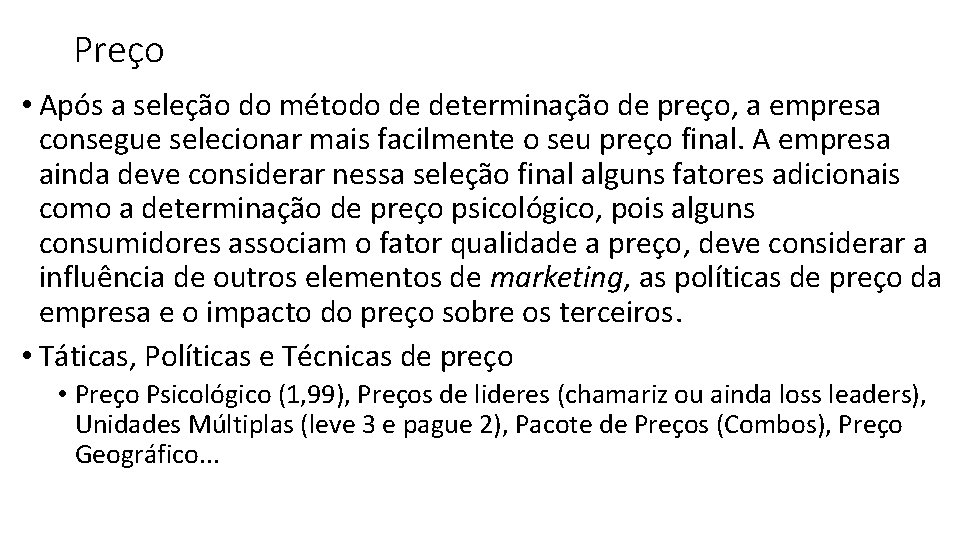 Preço • Após a seleção do método de determinação de preço, a empresa consegue
