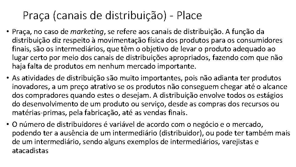 Praça (canais de distribuição) - Place • Praça, no caso de marketing, se refere