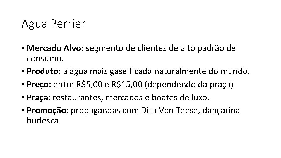 Agua Perrier • Mercado Alvo: segmento de clientes de alto padrão de consumo. •