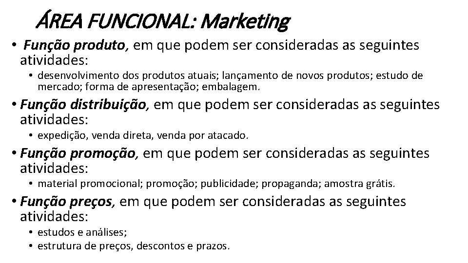 ÁREA FUNCIONAL: Marketing • Função produto, em que podem ser consideradas as seguintes atividades: