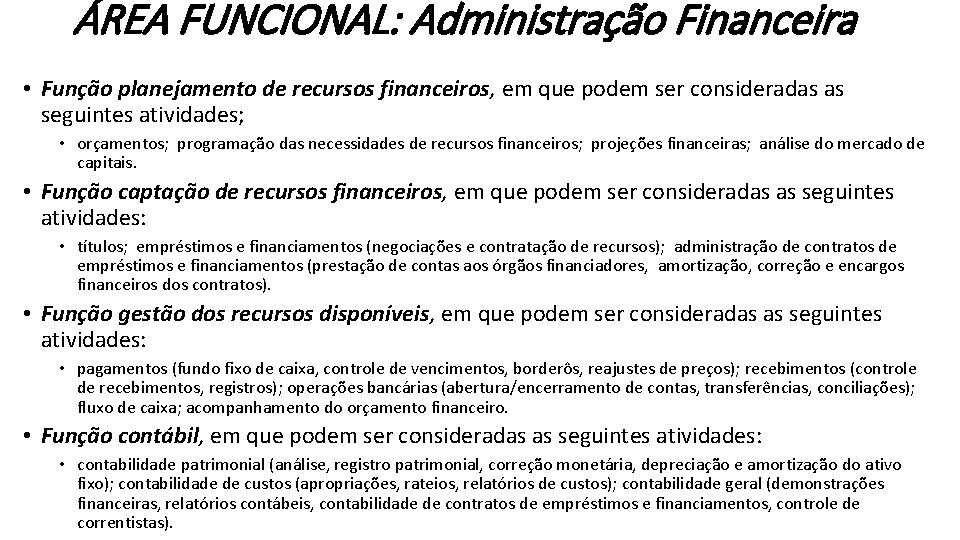 ÁREA FUNCIONAL: Administração Financeira • Função planejamento de recursos financeiros, em que podem ser