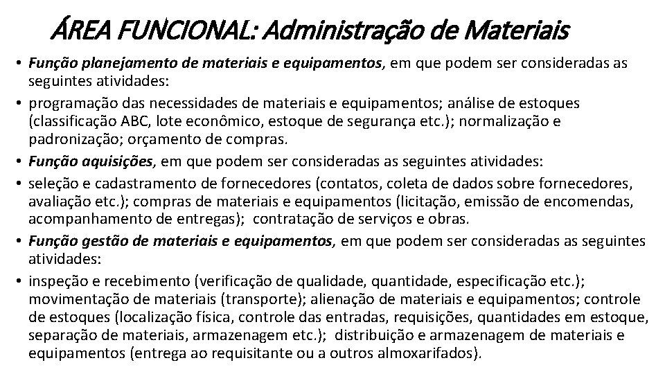 ÁREA FUNCIONAL: Administração de Materiais • Função planejamento de materiais e equipamentos, em que