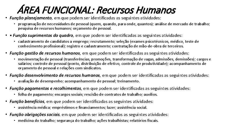 ÁREA FUNCIONAL: Recursos Humanos • Função planejamento, em que podem ser identificadas as seguintes