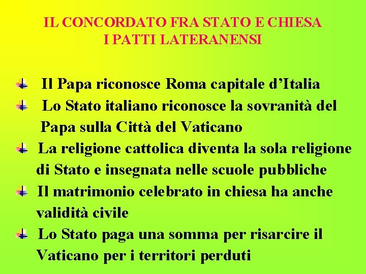 IL CONCORDATO FRA STATO E CHIESA I PATTI LATERANENSI Il Papa riconosce Roma capitale IL CONCORDATO FRA STATO E CHIESA I PATTI LATERANENSI Il Papa riconosce Roma capitale