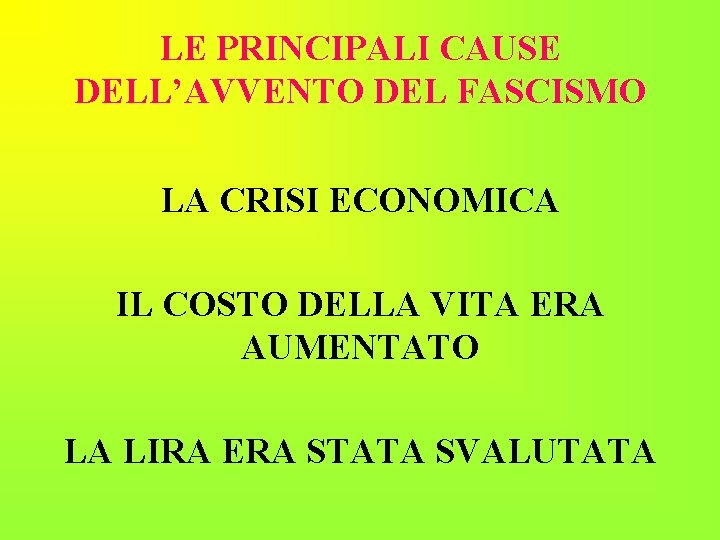 LE PRINCIPALI CAUSE DELL’AVVENTO DEL FASCISMO LA CRISI ECONOMICA IL COSTO DELLA VITA ERA LE PRINCIPALI CAUSE DELL’AVVENTO DEL FASCISMO LA CRISI ECONOMICA IL COSTO DELLA VITA ERA
