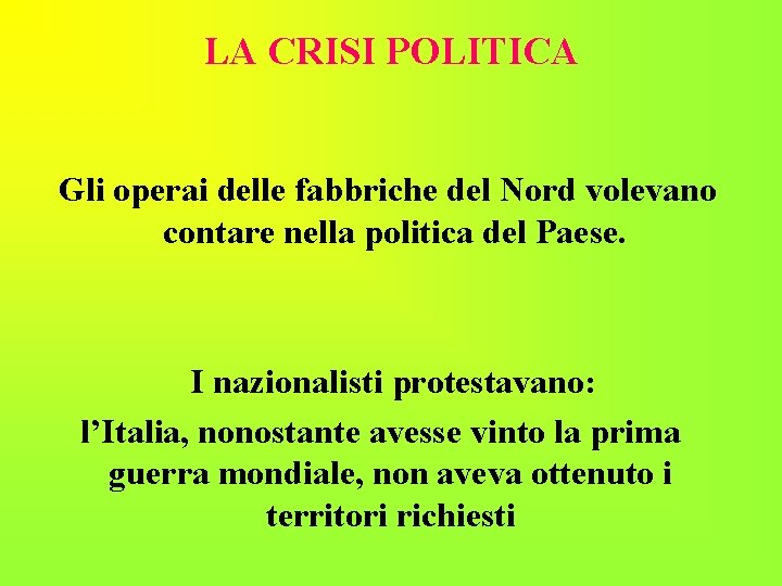 LA CRISI POLITICA Gli operai delle fabbriche del Nord volevano contare nella politica del LA CRISI POLITICA Gli operai delle fabbriche del Nord volevano contare nella politica del