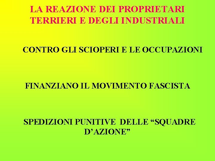 LA REAZIONE DEI PROPRIETARI TERRIERI E DEGLI INDUSTRIALI CONTRO GLI SCIOPERI E LE OCCUPAZIONI LA REAZIONE DEI PROPRIETARI TERRIERI E DEGLI INDUSTRIALI CONTRO GLI SCIOPERI E LE OCCUPAZIONI