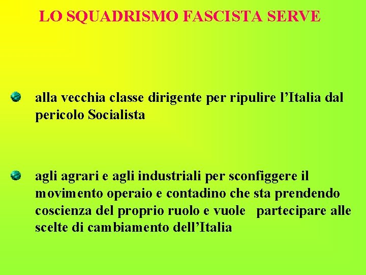 LO SQUADRISMO FASCISTA SERVE alla vecchia classe dirigente per ripulire l’Italia dal pericolo Socialista LO SQUADRISMO FASCISTA SERVE alla vecchia classe dirigente per ripulire l’Italia dal pericolo Socialista