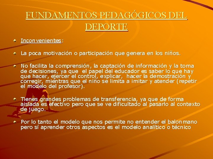 FUNDAMENTOS PEDAGÓGICOS DEL DEPORTE Inconvenientes: La poca motivación o participación que genera en los