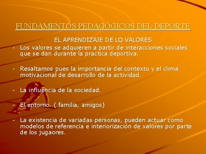 FUNDAMENTOS PEDAGÓGICOS DEL DEPORTE EL APRENDIZAJE DE LO VALORES - Los valores se adquieren