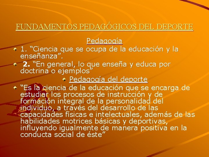 FUNDAMENTOS PEDAGÓGICOS DEL DEPORTE Pedagogía 1. “Ciencia que se ocupa de la educación y