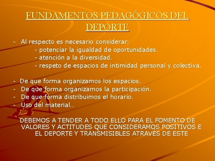 FUNDAMENTOS PEDAGÓGICOS DEL DEPORTE - Al respecto es necesario considerar: - potenciar la igualdad