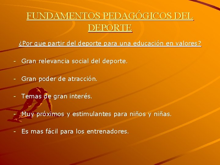 FUNDAMENTOS PEDAGÓGICOS DEL DEPORTE ¿Por que partir del deporte para una educación en valores?