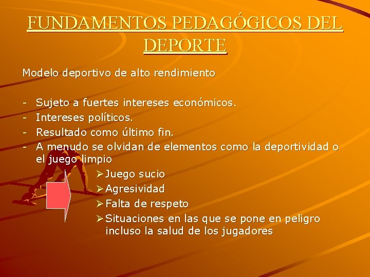 FUNDAMENTOS PEDAGÓGICOS DEL DEPORTE Modelo deportivo de alto rendimiento - Sujeto a fuertes intereses