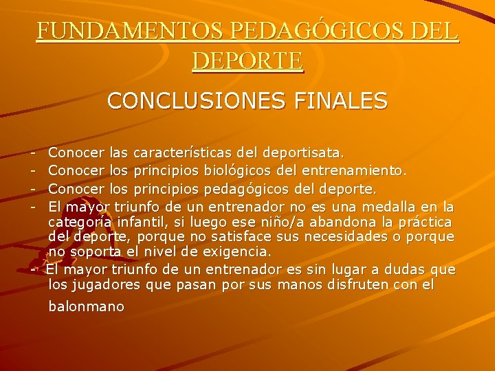 FUNDAMENTOS PEDAGÓGICOS DEL DEPORTE CONCLUSIONES FINALES - Conocer las características del deportisata. Conocer los