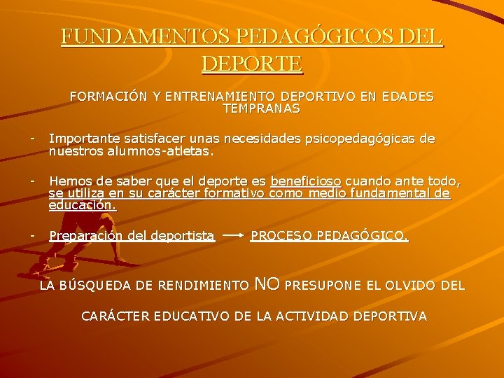 FUNDAMENTOS PEDAGÓGICOS DEL DEPORTE FORMACIÓN Y ENTRENAMIENTO DEPORTIVO EN EDADES TEMPRANAS - Importante satisfacer