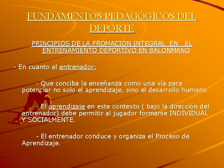 FUNDAMENTOS PEDAGÓGICOS DEL DEPORTE PRINCIPIOS DE LA FROMACIÓN INTEGRAL EN EL ENTRENAMIENTO DEPORTIVO EN