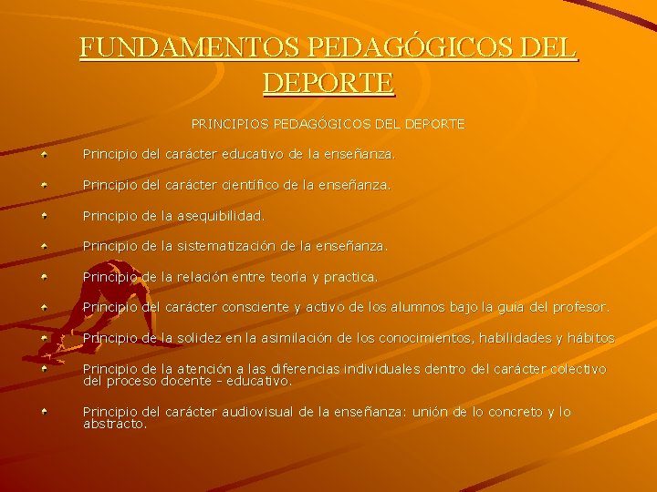 FUNDAMENTOS PEDAGÓGICOS DEL DEPORTE PRINCIPIOS PEDAGÓGICOS DEL DEPORTE Principio del carácter educativo de la