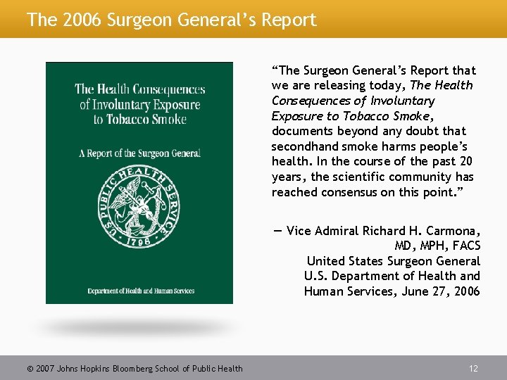 The 2006 Surgeon General’s Report “The Surgeon General’s Report that we are releasing today,