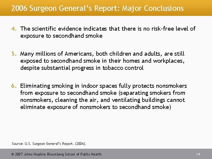 2006 Surgeon General’s Report: Major Conclusions 4. The scientific evidence indicates that there is