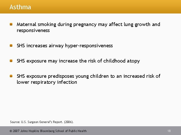 Asthma Maternal smoking during pregnancy may affect lung growth and responsiveness SHS increases airway