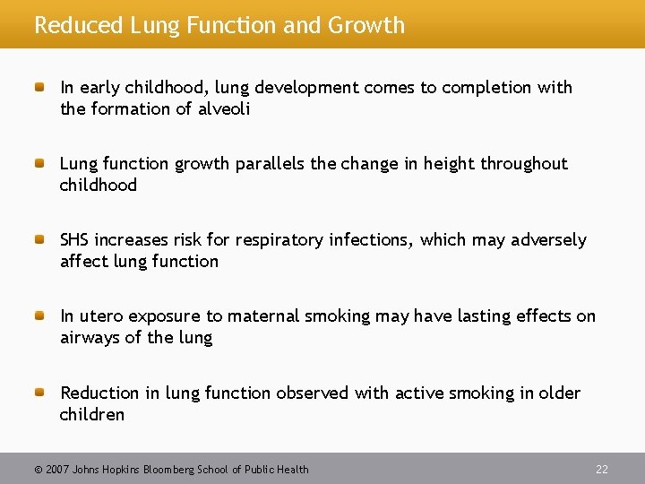 Reduced Lung Function and Growth In early childhood, lung development comes to completion with