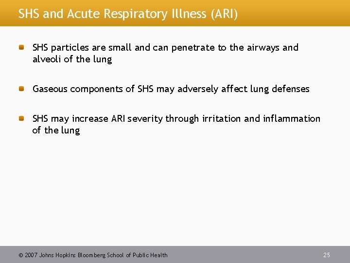 SHS and Acute Respiratory Illness (ARI) SHS particles are small and can penetrate to