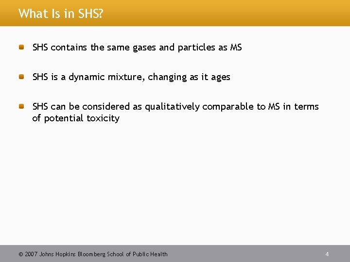 What Is in SHS? SHS contains the same gases and particles as MS SHS