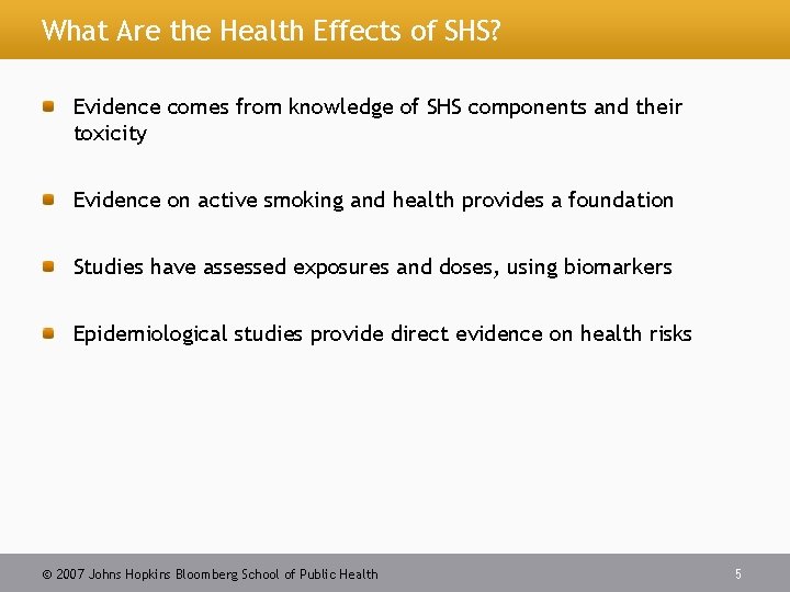 What Are the Health Effects of SHS? Evidence comes from knowledge of SHS components