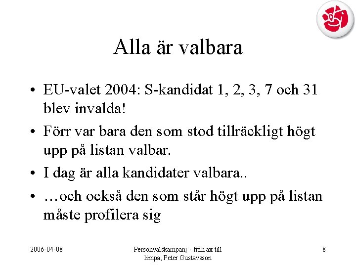 Alla är valbara • EU-valet 2004: S-kandidat 1, 2, 3, 7 och 31 blev