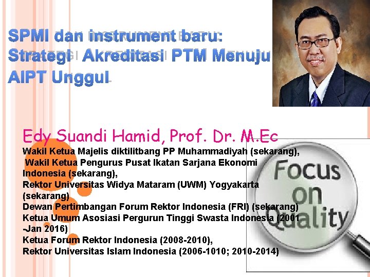 SPMI DAN INSTRUMENT BARU: STRATEGI AKREDITASI PTM MENUJU AIPT UNGGUL Edy Suandi Hamid, Prof.