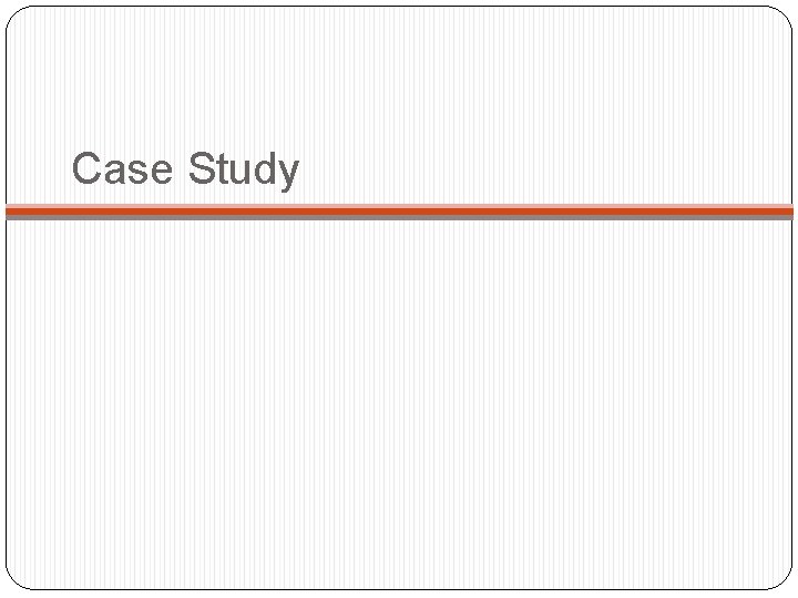 Case Study 