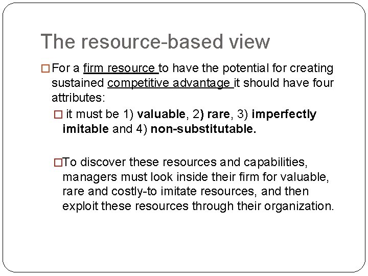 The resource-based view � For a firm resource to have the potential for creating